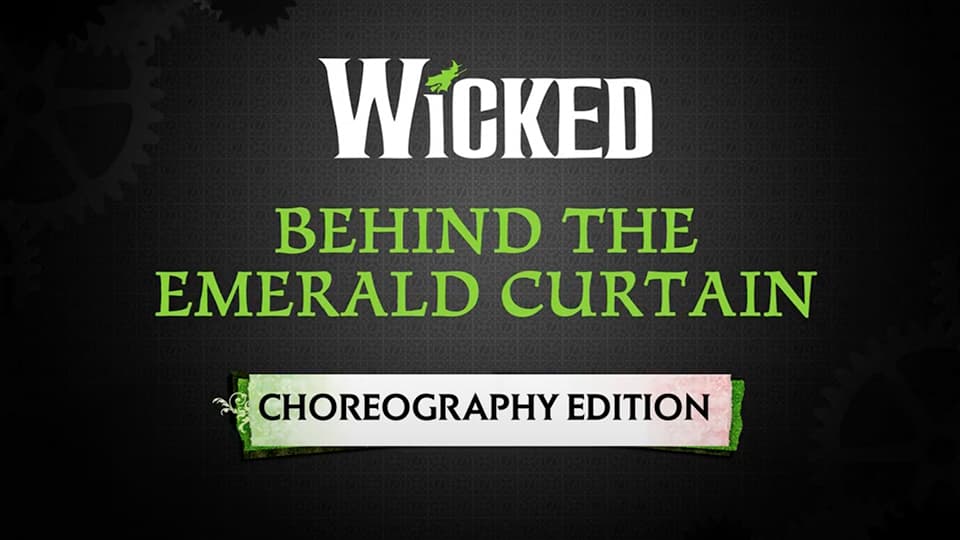 Wicked UK Behind the emerald curtain choreographer edition